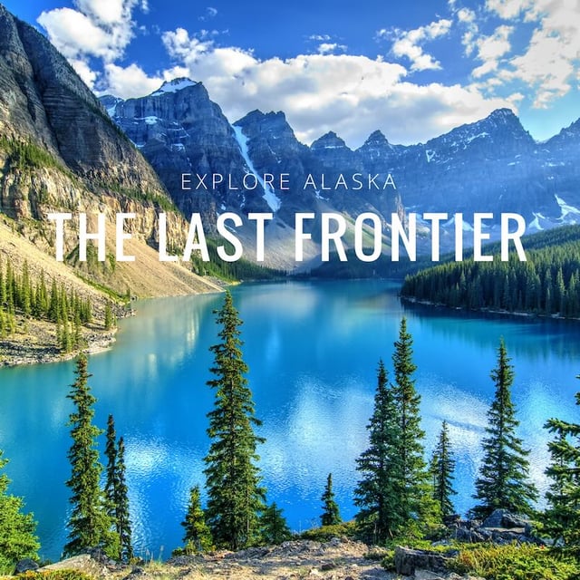 Alaska, The Last Frontier